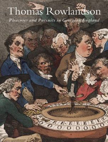 Thomas Rowlandson: Pleasures and Pursuits in Georgian England