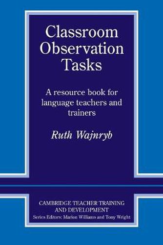 Cover image for Classroom Observation Tasks: A Resource Book for Language Teachers and Trainers