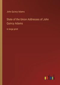 Cover image for State of the Union Addresses of John Quincy Adams