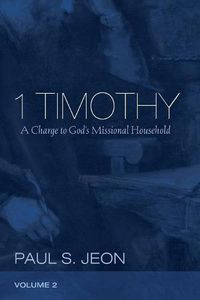 Cover image for 1 Timothy, Volume 2: A Charge to God's Missional Household