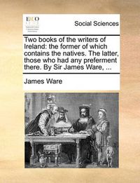 Cover image for Two Books of the Writers of Ireland