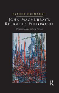 Cover image for John Macmurray's Religious Philosophy: What it Means to be a Person