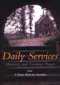 Cover image for Daily Services: Morning and Evening Prayer from A Prayer book for Australia