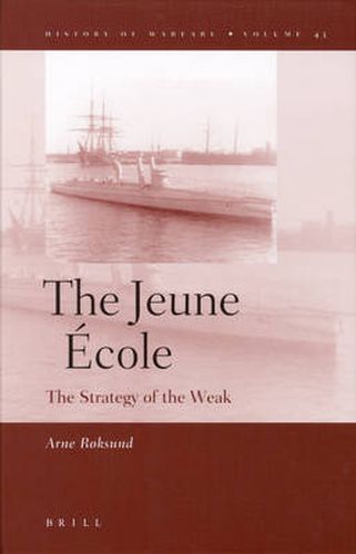 Cover image for The Jeune Ecole: The Strategy of the Weak