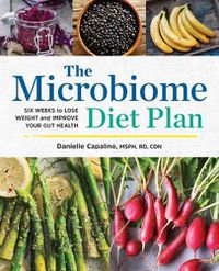 Cover image for The Microbiome Diet Plan: Six Weeks to Lose Weight and Improve Your Gut Health