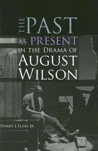 Cover image for The Past as Present in the Drama of August Wilson