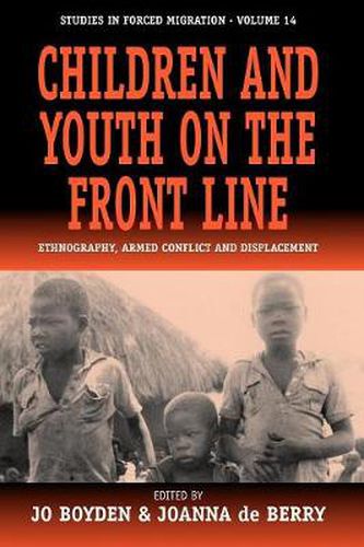 Children and Youth on the Front Line: Ethnography, Armed Conflict and Displacement