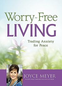 Cover image for Worry-Free Living: (Unabridged): Trading Anxiety for Peace