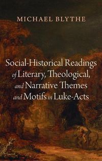 Cover image for Social-Historical Readings of Literary, Theological, and Narrative Themes and Motifs in Luke-Acts