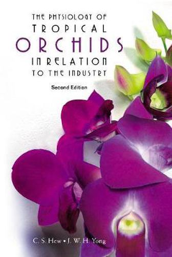 Cover image for Physiology Of Tropical Orchids In Relation To The Industry, The (2nd Edition)