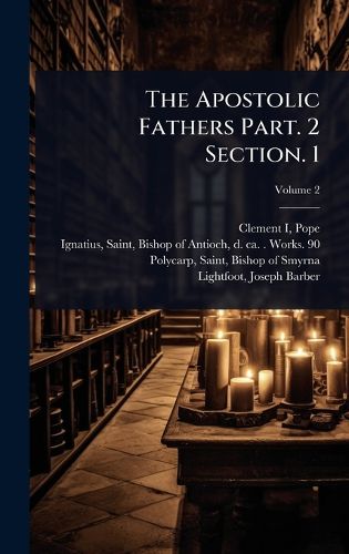 Cover image for The Apostolic Fathers Part. 2 Section. 1