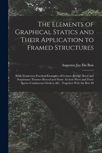 Cover image for The Elements of Graphical Statics and Their Application to Framed Structures