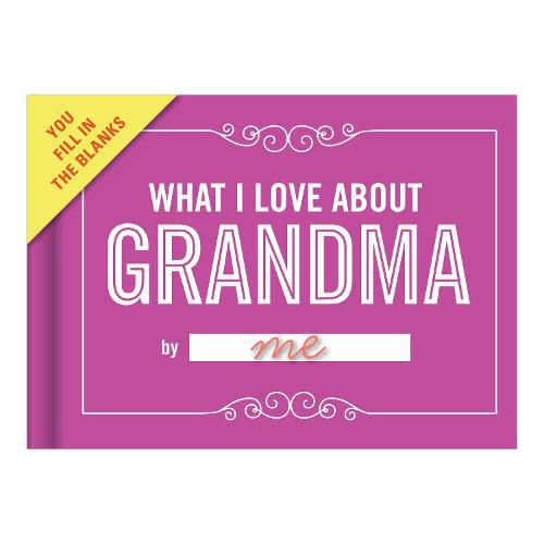 Cover image for Knock Knock What I Love about Grandma Book Fill in the Love Fill-in-the-Blank Book & Gift Journal