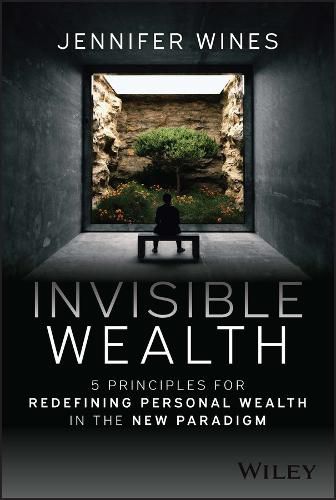 Cover image for Invisible Wealth: 5 Principles for the New Wealth Paradigm