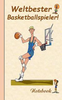 Cover image for Weltbester Basketballspieler: Motiv Notizbuch, Notebook, Einschreibbuch, Tagebuch, Kritzelbuch im praktischen Pocketformat