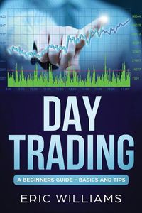 Cover image for Day Trading: A Beginner's Guide- Basics and Tips