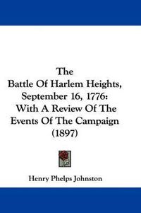 Cover image for The Battle of Harlem Heights, September 16, 1776: With a Review of the Events of the Campaign (1897)