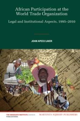 Cover image for African Participation at the World Trade Organization: Legal and Institutional Aspects, 1995-2010