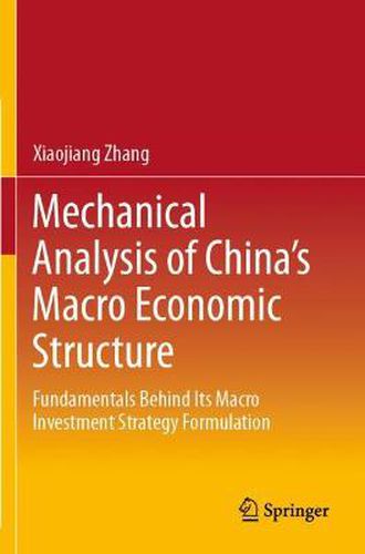 Cover image for Mechanical Analysis of China's Macro Economic Structure: Fundamentals Behind Its Macro Investment Strategy Formulation