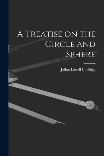 A Treatise on the Circle and Sphere