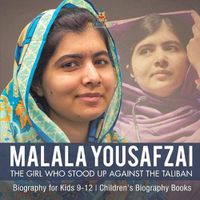 Cover image for Malala Yousafzai The Girl Who Stood Up Against the Taliban - Biography for Kids 9-12 Children's Biography Books