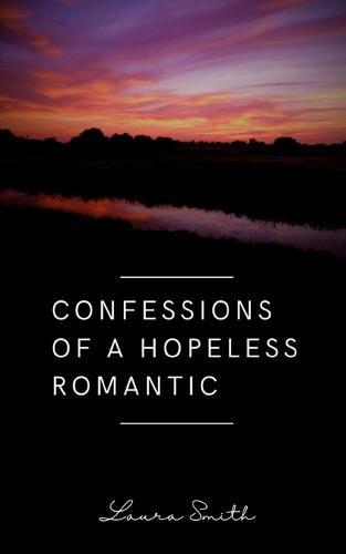 Confessions of a Hopeless Romantic.