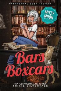 Cover image for Bars and Boxcars: Paranormal Cozy Mystery