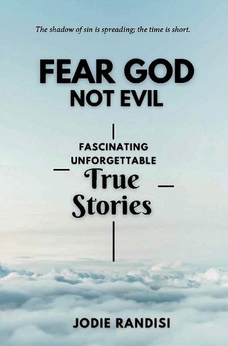 Cover image for Fear GOD Not Evil - Fascinating Unforgettable True Stories