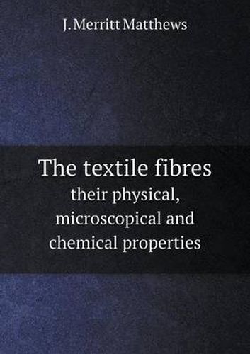 The textile fibres their physical, microscopical and chemical properties