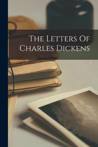 Cover image for The Letters Of Charles Dickens