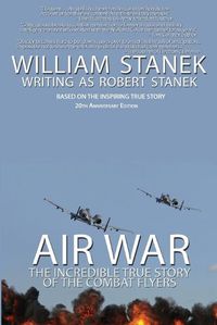 Cover image for Air War The Incredible True Story of the Combat Flyers