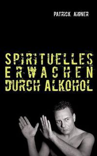 Cover image for Spirituelles Erwachen durch Alkohol