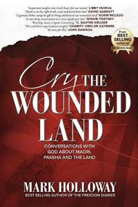 Cover image for Cry the Wounded Land: Conversations with God about Maori, Pakeha and the land