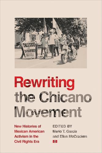 Rewriting the Chicano Movement: New Histories of Mexican American Activism in the Civil Rights Era