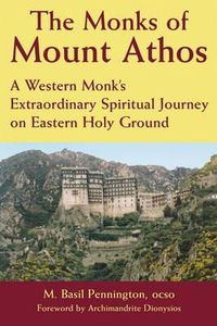 Cover image for The Monks of Mount Athos: A Western Monks Extraordinary Spiritual Journey on Eastern Holy Ground