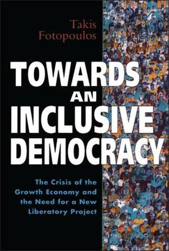 Cover image for Towards an Inclusive Democracy: The Crisis of the Growth Economy and the Need for a New Liberatory Project