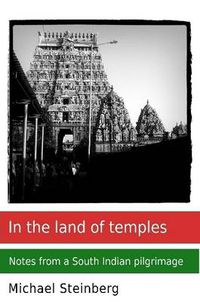 Cover image for In the Land of Temples: Notes from a South Indian Pilgrimage