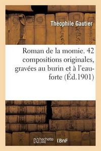 Cover image for Roman de la Momie. 42 Compositions Originales, Gravees Au Burin Et A l'Eau-Forte