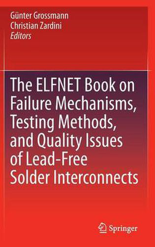 Cover image for The ELFNET Book on Failure Mechanisms, Testing Methods, and Quality Issues of Lead-Free Solder Interconnects