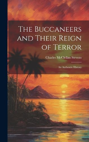 Cover image for The Buccaneers and Their Reign of Terror