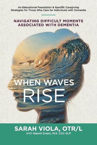 Cover image for When Waves Rise: Navigating Difficult Moments Associated with Dementia