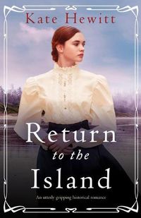 Cover image for Return to the Island: An utterly gripping historical romance