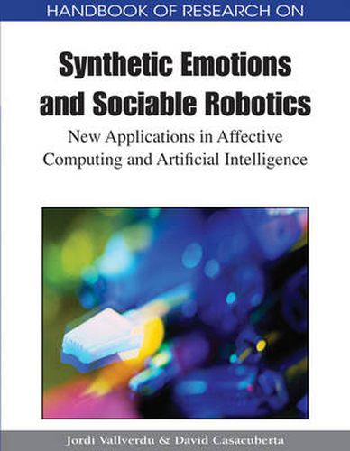 Cover image for Handbook of Research on Synthetic Emotions and Sociable Robotics: New Applications in Affective Computing and Artificial Intelligence