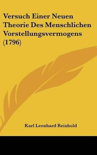 Versuch Einer Neuen Theorie Des Menschlichen Vorstellungsvermogens (1796)