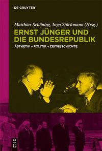 Cover image for Ernst Junger Und Die Bundesrepublik: AEsthetik - Politik - Zeitgeschichte