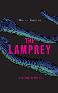 Cover image for The Lamprey: In the wake of passion