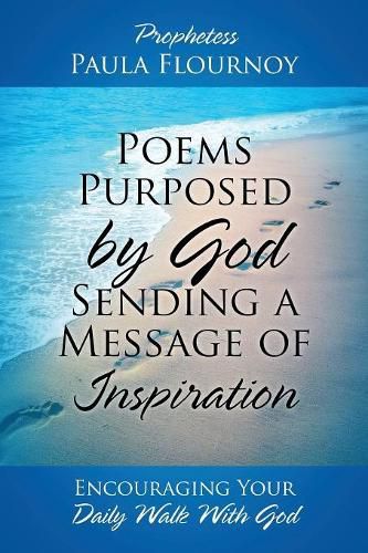 Cover image for Poems Purposed by God Sending a Message of Inspiration: Encouraging Your Daily Walk With God