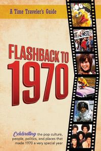 Cover image for Flashback to 1970 - A Time Traveler's Guide