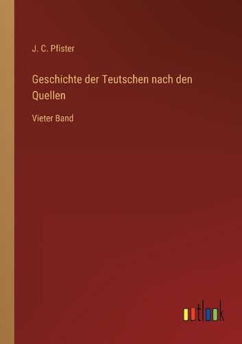 Cover image for Geschichte der Teutschen nach den Quellen