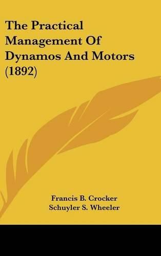 Cover image for The Practical Management of Dynamos and Motors (1892)